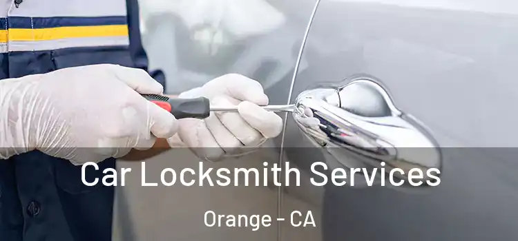  Car Locksmith Services Orange - CA
