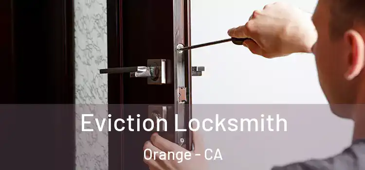  Eviction Locksmith Orange - CA