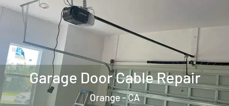  Garage Door Cable Repair Orange - CA