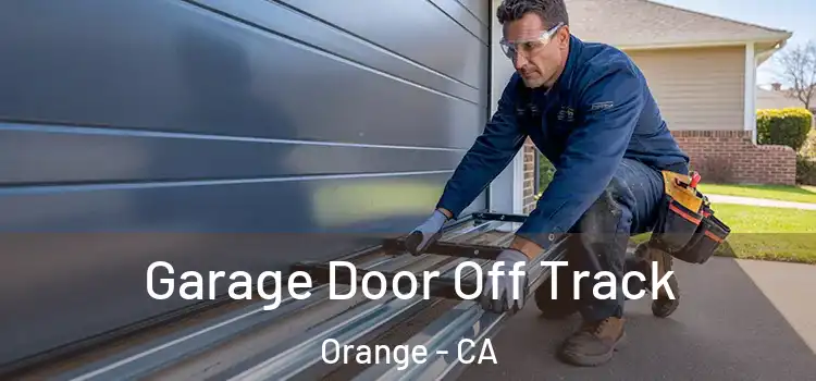  Garage Door Off Track Orange - CA