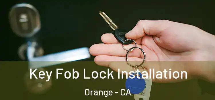  Key Fob Lock Installation Orange - CA