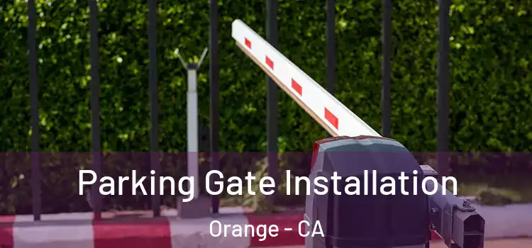  Parking Gate Installation Orange - CA
