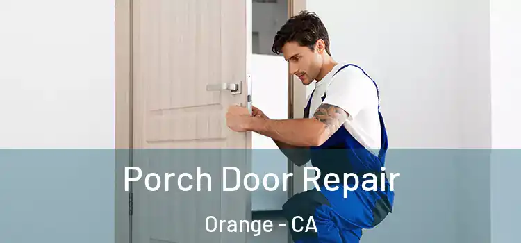  Porch Door Repair Orange - CA