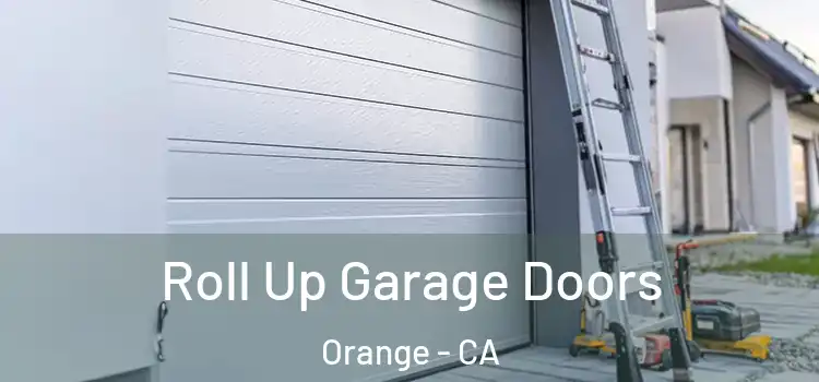  Roll Up Garage Doors Orange - CA