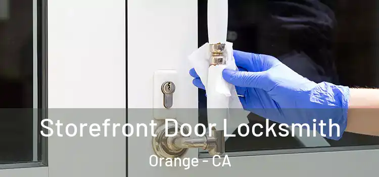  Storefront Door Locksmith Orange - CA